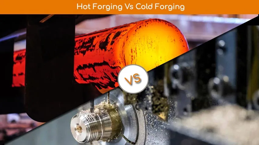 hot-forging-vs-cold-forging