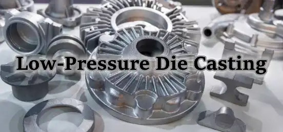 Low Pressure Casting Principles and Applications