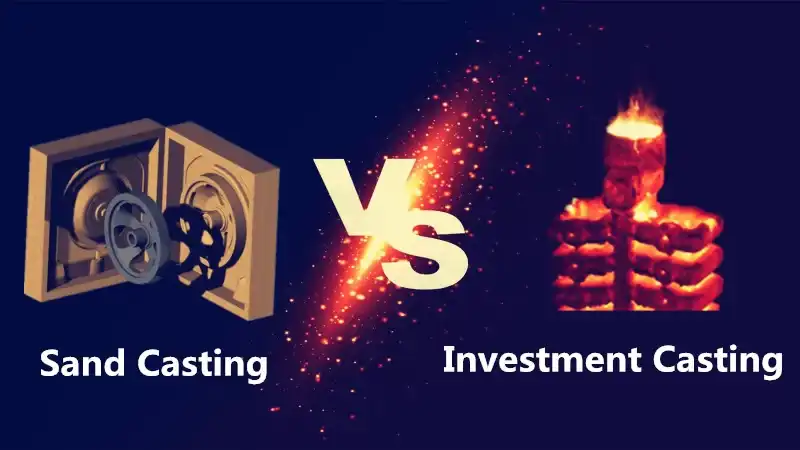 Sand Casting vs Investment Casting: 2026 Comparison Guide